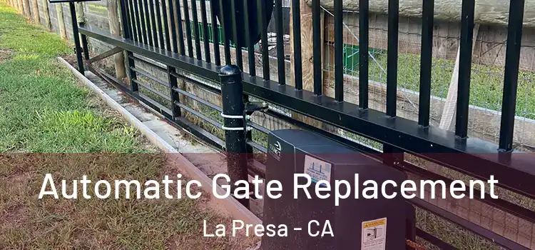 Automatic Gate Replacement La Presa - CA