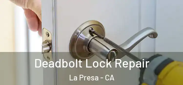Deadbolt Lock Repair La Presa - CA