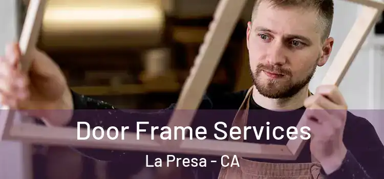 Door Frame Services La Presa - CA