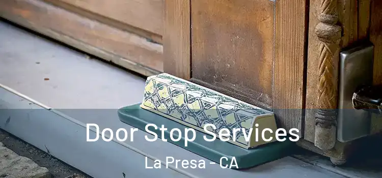 Door Stop Services La Presa - CA
