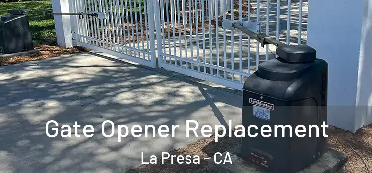 Gate Opener Replacement La Presa - CA
