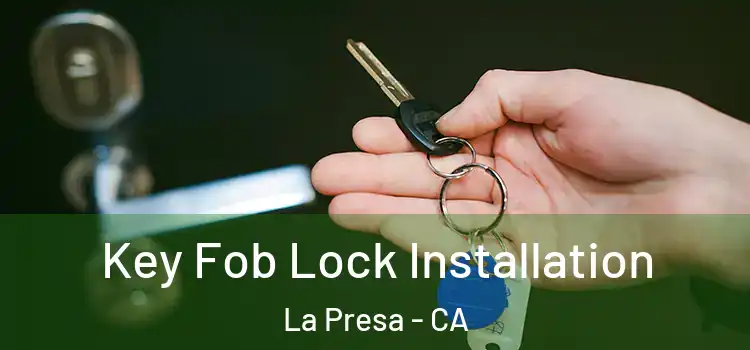 Key Fob Lock Installation La Presa - CA