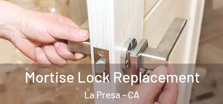 Mortise Lock Replacement La Presa - CA
